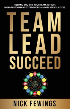 Paperback Team Lead Succeed: Helping teams achieve high-performance teamwork and greater success Book