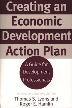 Paperback Creating an Economic Development Action Plan: A Guide for Development Professionals Revised and Updated Edition Book