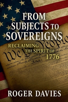 Paperback From Subjects to Sovereigns: Reclaiming the Spirit of 1776 Book