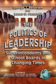 Paperback The Politics of Leadership: Superintendents and School Boards in Changing Times (PB) Book