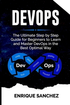 Paperback Devops: The Ultimate Step by Step Guide for Beginners to Learn and Master DevOps in the Best Optimal Way Book