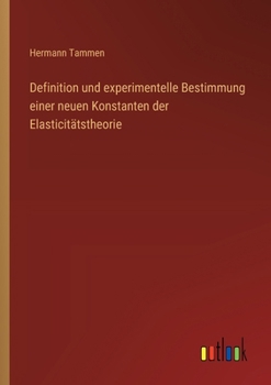 Paperback Definition und experimentelle Bestimmung einer neuen Konstanten der Elasticitätstheorie [German] Book