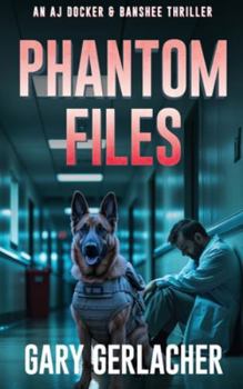 Hardcover Phantom Files: An AJ Docker and Banshee Thriller Book