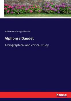 Paperback Alphonse Daudet: A biographical and critical study Book