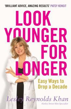 Paperback Look Younger for Longer: Easy Ways to Drop a Decade. Lesley Reynolds Khan Book