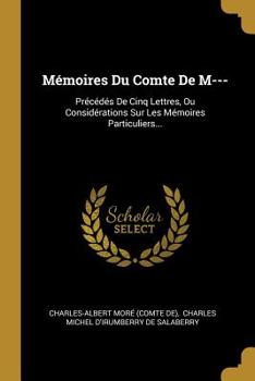 Paperback Mémoires Du Comte De M---: Précédés De Cinq Lettres, Ou Considérations Sur Les Mémoires Particuliers... [French] Book