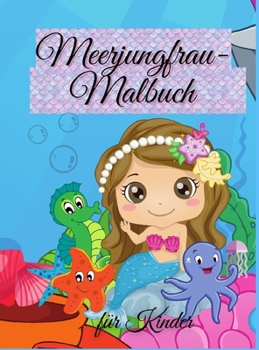 Meerjungfrau-Malbuch f�r Kinder: Niedliches Meerjungfrau-Malbuch - F�r Kleinkinder, Kinder im Alter von 4-8 Jahren, Jungen & M�dchen