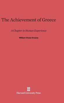 Hardcover The Achievement of Greece: A Chapter in Human Experience Book
