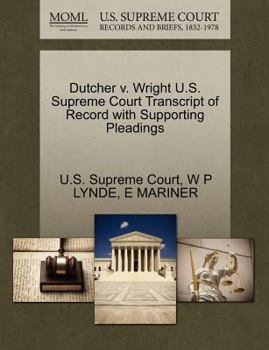 Paperback Dutcher V. Wright U.S. Supreme Court Transcript of Record with Supporting Pleadings Book