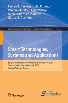Paperback Smart Technologies, Systems and Applications: Second International Conference, Smarttech-IC 2021, Quito, Ecuador, December 1-3, 2021, Revised Selected Book