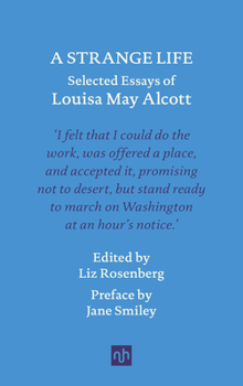 Hardcover A Strange Life: Selected Essays of Louisa May Alcott Book