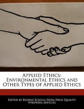Applied Ethics : Environmental Ethics and Other Types of Applied Ethics