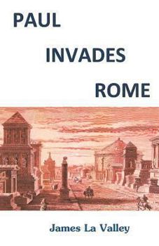 Paperback Paul Invades Rome: Paul Invades Rome; sparks half New Testament; ignites Great Commission Pattern. Book