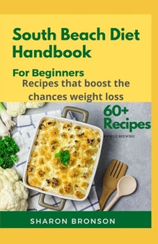Paperback South Beach Diet Handbook for Beginners: 60+ Delectable Recipes for losing excess weight and living a healthy life! Book