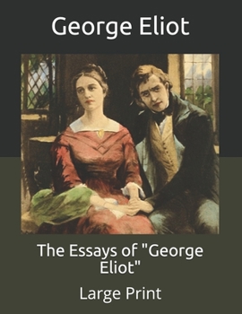 Paperback The Essays of George Eliot: Large Print Book