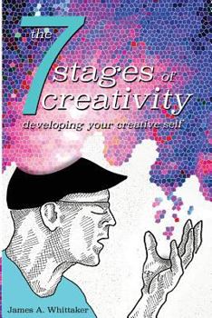 Paperback The 7 Stages of Creativity: Developing Your Creative Self Book