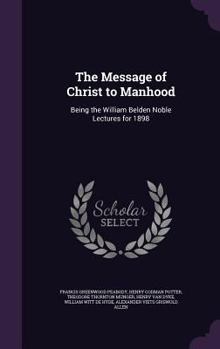 Hardcover The Message of Christ to Manhood: Being the William Belden Noble Lectures for 1898 Book