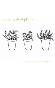 Paperback watering dead plants: a contradicting collection of poems Book