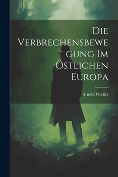 Paperback Die Verbrechensbewegung im Östlichen Europa Book