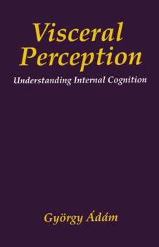 Hardcover Visceral Perception: Understanding Internal Cognition Book