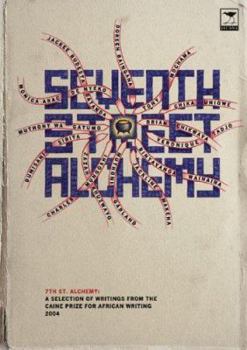 Paperback Seventh Street Alchemy: A Selection of Works from the Caine Prize for African Writing Book