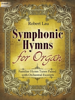 Paperback Symphonic Hymns for Organ: Familiar Hymn Tunes Paired with Orchestral Excerpts Book