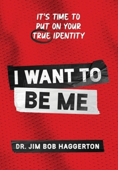 Hardcover I Want to Be Me: It's Time to Put on Your TRUE Identity Book