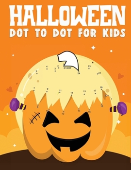 Paperback Halloween dot to dot for kids: 30 + Halloween Themed CONNECT THE DOTS ACTIVITY SHEETS Book