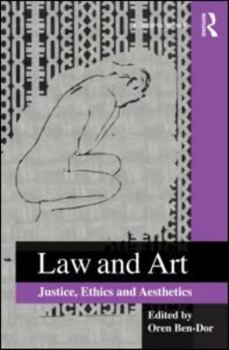 Hardcover Law and Art: Justice, Ethics and Aesthetics Book