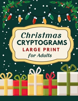 Paperback Christmas Cryptograms Puzzle Book for Adults: Festive Brain Teasers in Large Print With Hints and Answers Book