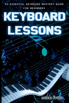 Paperback Keyboard Lessons: An Essential Keyboard Mastery guide for Beginners Book