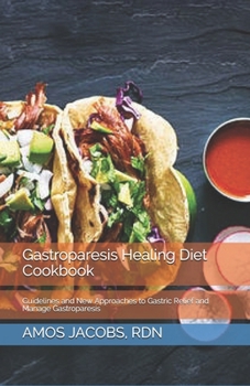 Paperback Gastroparesis Healing Diet Cookbook: Guidelines and New Approaches to Gastric Relief and Manage Gastroparesis Book