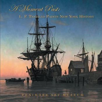 Paperback A Moment Past: L. F. Tantillo Paints New York History Book