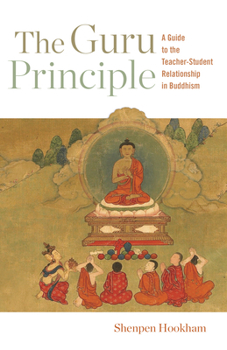 Paperback The Guru Principle: A Guide to the Teacher-Student Relationship in Buddhism Book