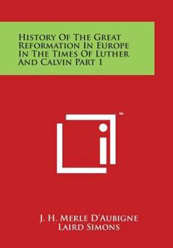 Paperback History of the Great Reformation in Europe in the Times of Luther and Calvin Part 1 Book
