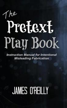 Paperback The Pretext Playbook: Instruction Manual for Intentional Misleading Fabrication Book