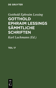 Hardcover Gotthold Ephraim Lessing: Gotthold Ephraim Lessings Sämmtliche Schriften. Teil 17 [German] Book