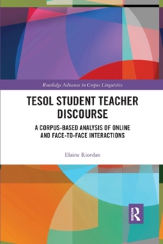 Paperback TESOL Student Teacher Discourse: A Corpus-Based Analysis of Online and Face-To-Face Interactions Book