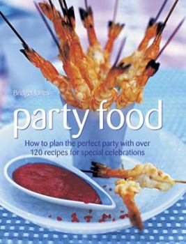 Hardcover Party Food: How to Plan the Perfect Party with Over 120 Recipes for Special Celebrations Book