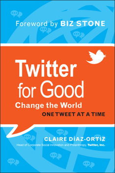 Hardcover Twitter for Good: Change the World One Tweet at a Time Book