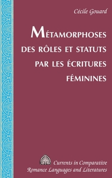 Hardcover Métamorphoses Des Rôles Et Statuts Par Les Écritures Féminines [French] Book