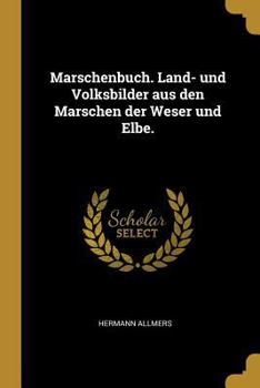 Paperback Marschenbuch. Land- und Volksbilder aus den Marschen der Weser und Elbe. [German] Book