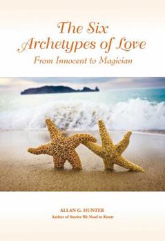 Paperback The Six Archetypes of Love: From Orphan to Magician Book