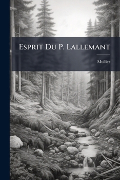 Paperback Esprit Du P. Lallemant: Extrait De Ses Réflexions Morales Sur Le Nouveau Testament [French] Book