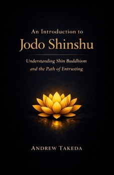 Paperback An Introduction to Jodo Shinshu: Understanding Shin Buddhism and the Path of Entrusting Book