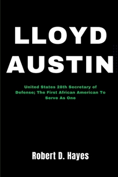 Paperback Lloyd Austin: United States 28th Secretary of Defense; The First African American To Serve As One Book