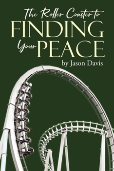 Paperback The Roller Coaster to Finding Your Peace Book