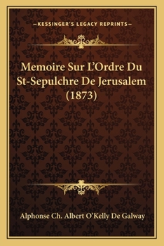 Paperback Memoire Sur L'Ordre Du St-Sepulchre De Jerusalem (1873) [French] Book