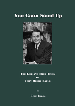 You Gotta Stand Up: The Life and High Times of John Henry Faulk