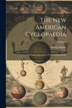 Paperback The New American Cyclopaedia: A Popular Dictionary of General Knowledge; Volume 3 Book